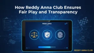 How Reddy Anna Club ensures Fair Play and Transparency
