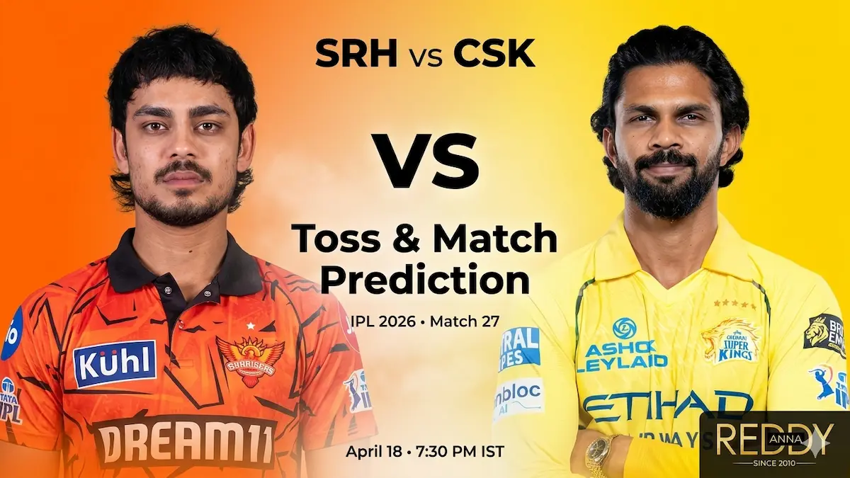 SRH vs CSK Toss & Match Prediction 27th Match IPL 2026
